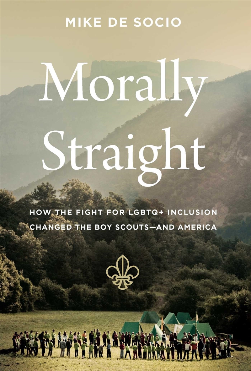 Morally Straight: How the Fight for LGBTQ+ Inclusion Changed the Boy Scouts?and America/Product Detail/History