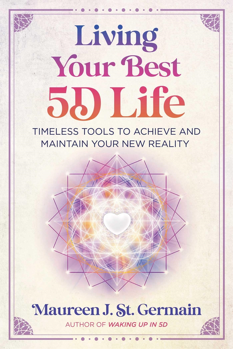 Living Your Best 5D Life: Timeless Tools to Achieve and Maintain Your New Reality/Product Detail/Religion & Beliefs