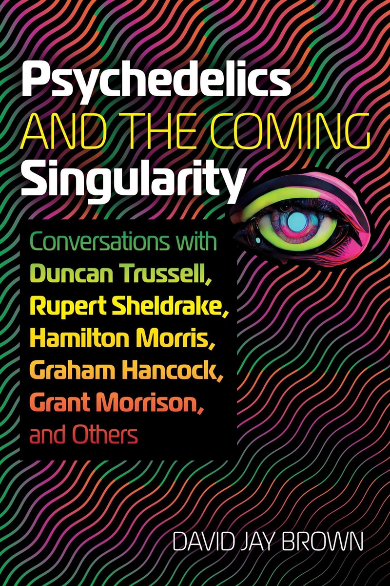 Psychedelics and the Coming Singularity: Conversations with Duncan Trussell, Rupert Sheldrake, Hamil/Product Detail/Religion & Beliefs