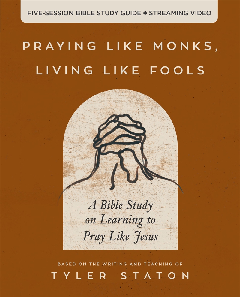 Praying Like Monks, Living Like Fools Bible Study Guide Plus Streaming Video/Product Detail/Religion & Beliefs