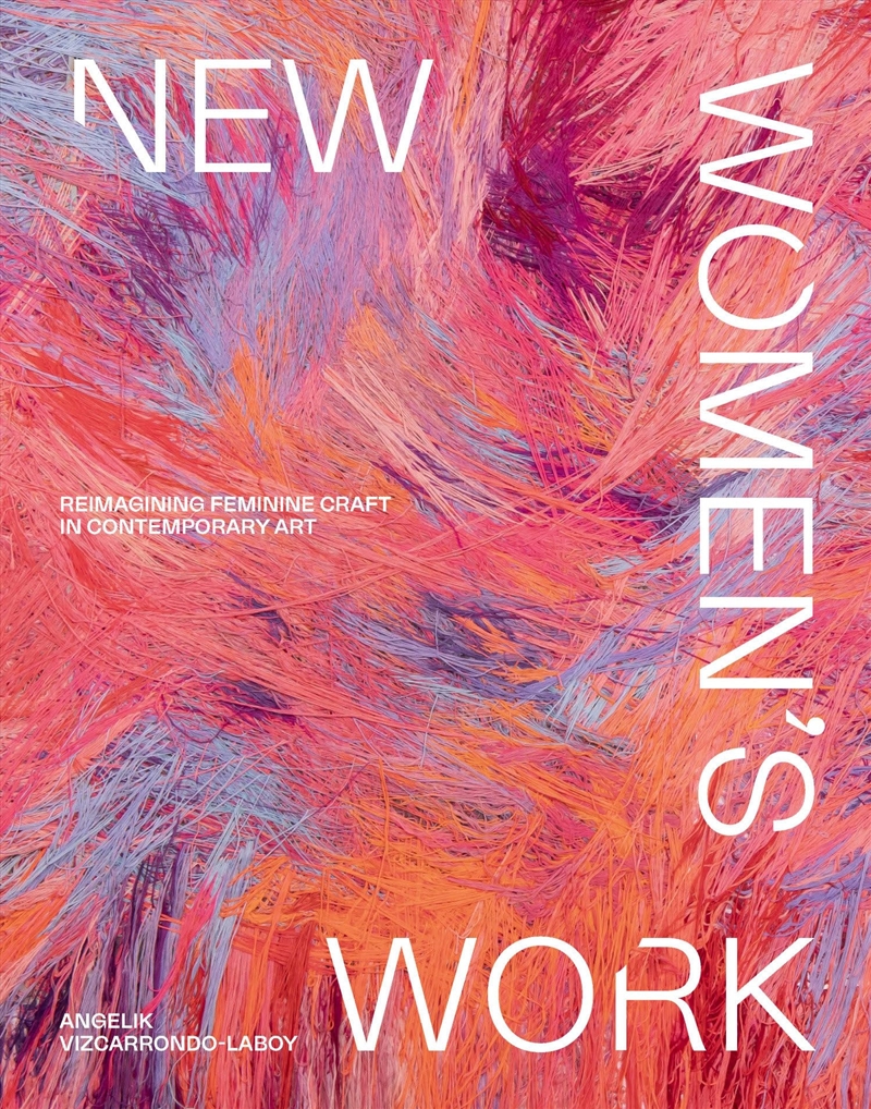 New Women's Work: Reimagining feminine craft in contemporary art/Product Detail/Reading