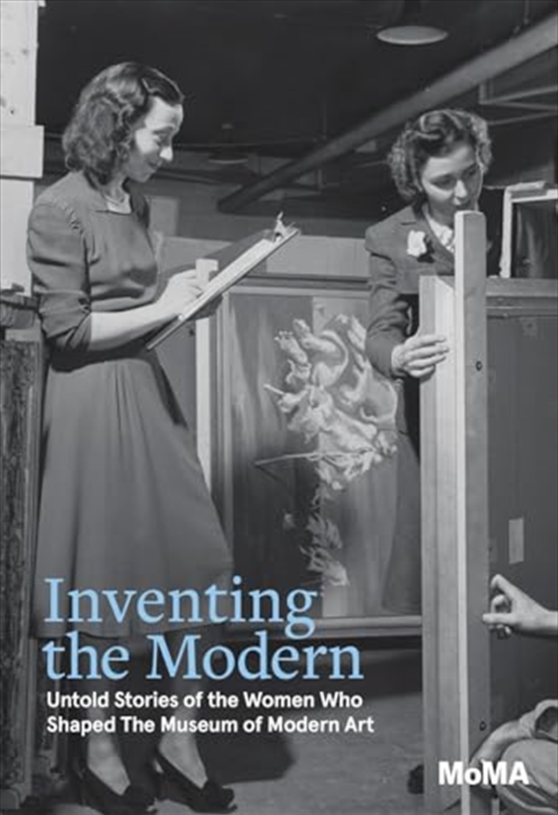 Inventing the Modern: Untold Stories of the Women Who Shaped The Museum of Modern Art/Product Detail/Reading