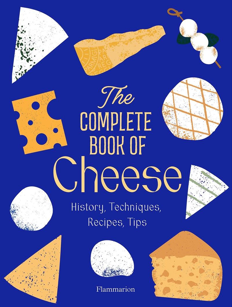 The Complete Book of Cheese: History, Techniques, Recipes, Tips/Product Detail/Recipes, Food & Drink