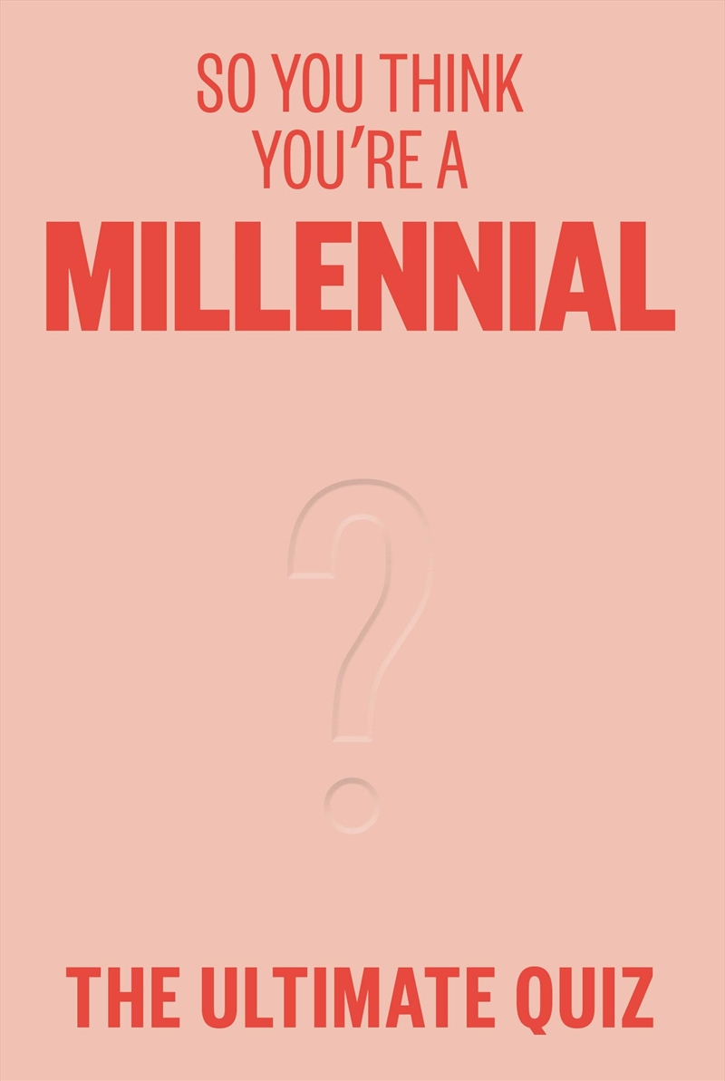 So You Think You're a Millennial?: The ultimate millennial quiz/Product Detail/Adults Activity Books