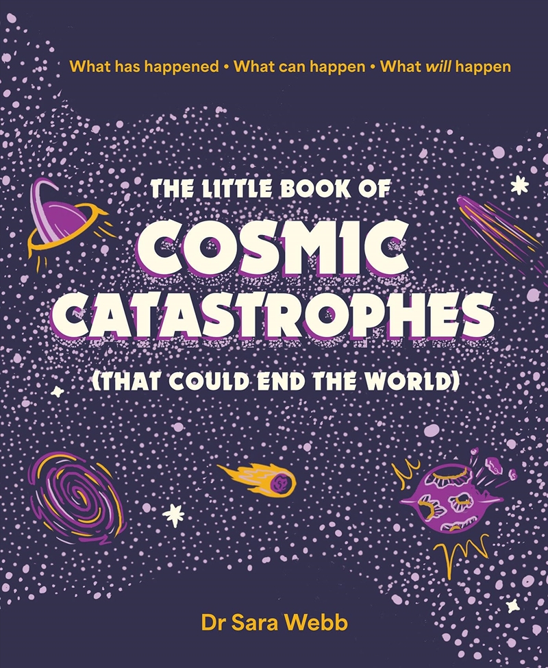 The Little Book of Cosmic Catastrophes (That Could End the World): What has happened What can happen/Product Detail/Childrens