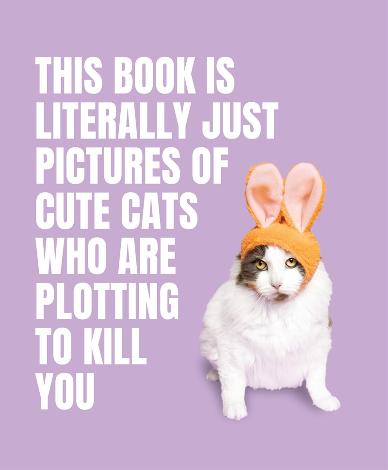 This Book is Literally Just Pictures of Cute Cats Who Are Plotting to Kill You/Product Detail/Animals & Nature