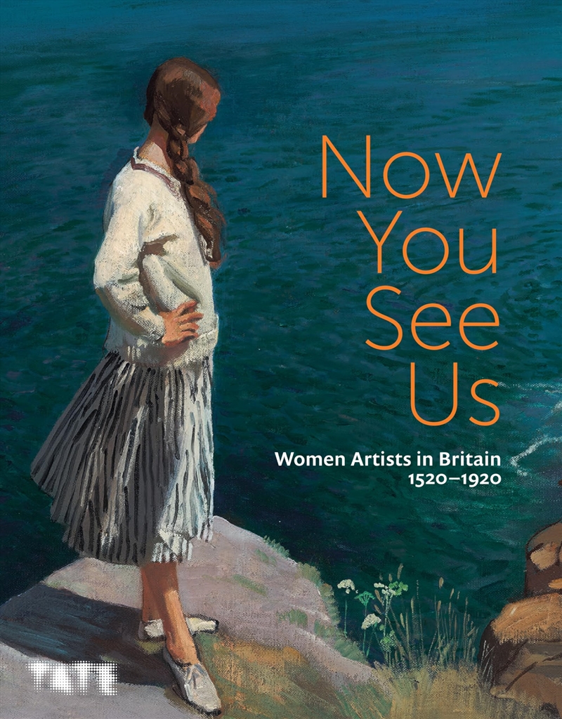 Now You See Us: Women Artists in Britain 1520-1920 (Hardback) /anglais/Product Detail/Reading