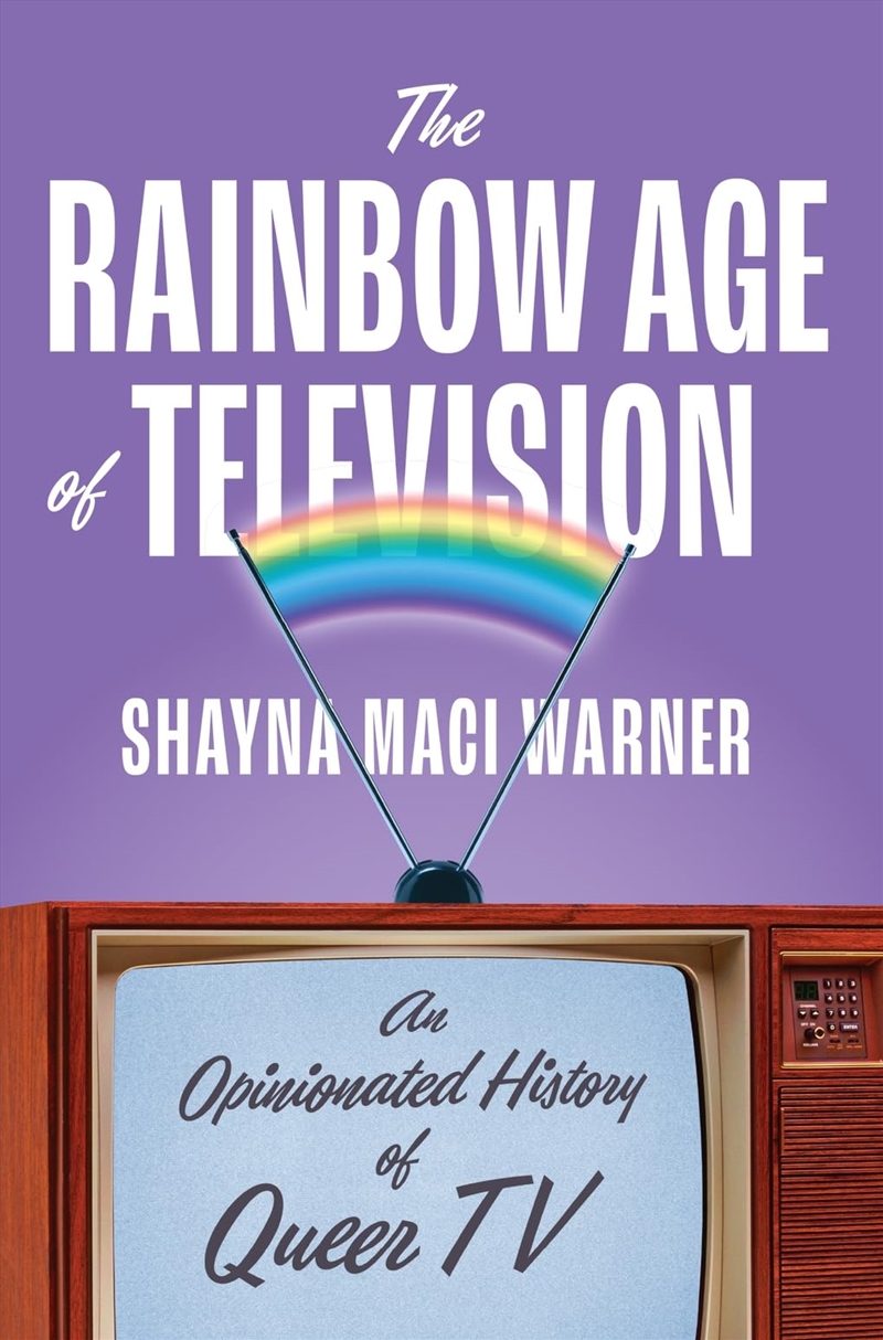 The Rainbow Age of Television: An Opinionated History of Queer TV/Product Detail/Arts & Entertainment