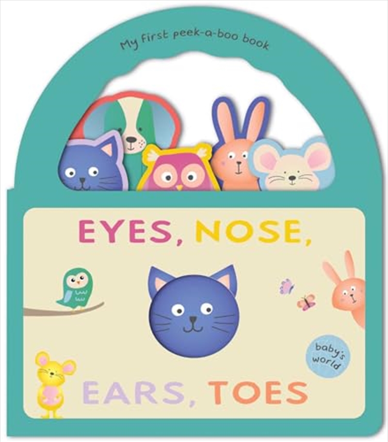 Eyes, Nose, Ears, Toes: My First Peek-a-Boo Book: Board Book with Handle (Baby's World)/Product Detail/Early Childhood Fiction Books