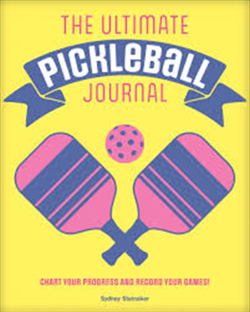 The Ultimate Pickleball Journal: Chart your Progress and Record your Games!/Product Detail/Sport & Recreation