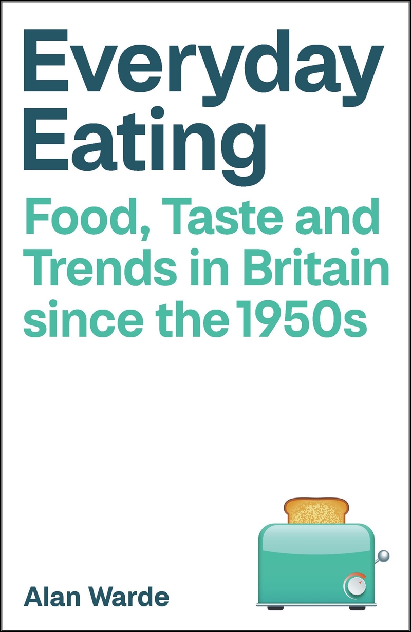 Everyday Eating: Food, Taste and Trends in Britain since the 1950s/Product Detail/Society & Culture