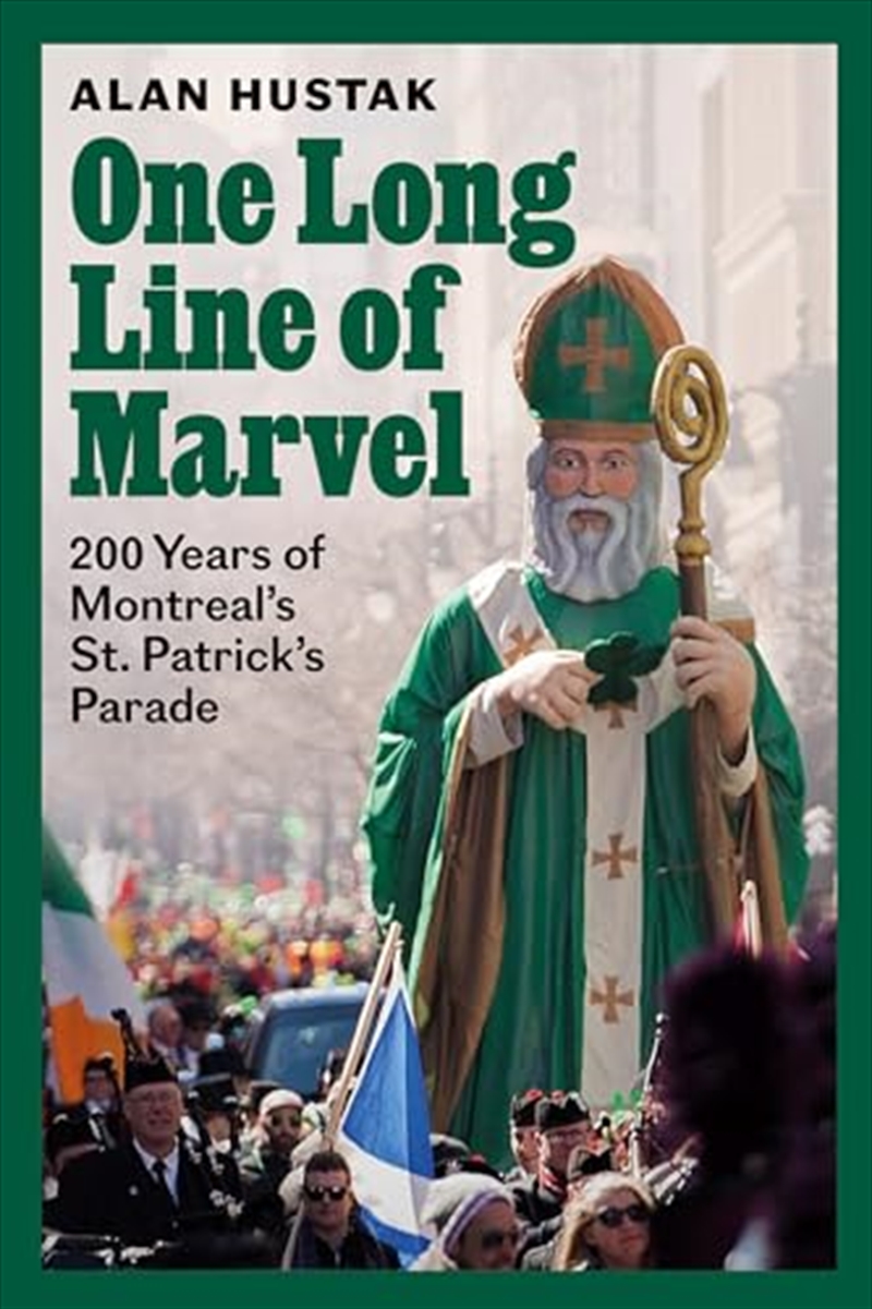 One Long Line of Marvel: 200 Years of Montreal’s St. Patrick’s Parade/Product Detail/History