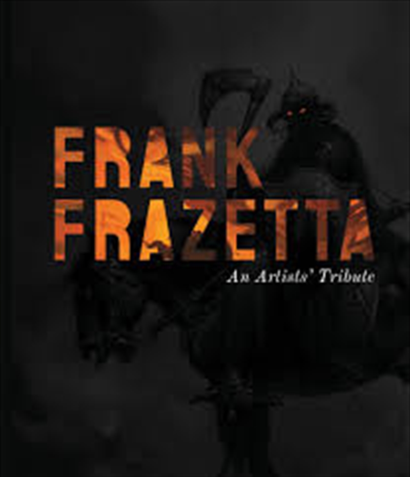 Frank Frazetta: An Artists' Tribute: 11 art projects inspired by the icon. With an introduction by S/Product Detail/Reading