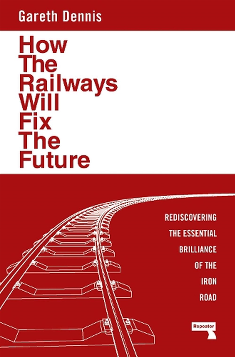 How the Railways Will Fix the Future:Rediscovering the Essential Brilliance of the Iron Road/Product Detail/Transportation