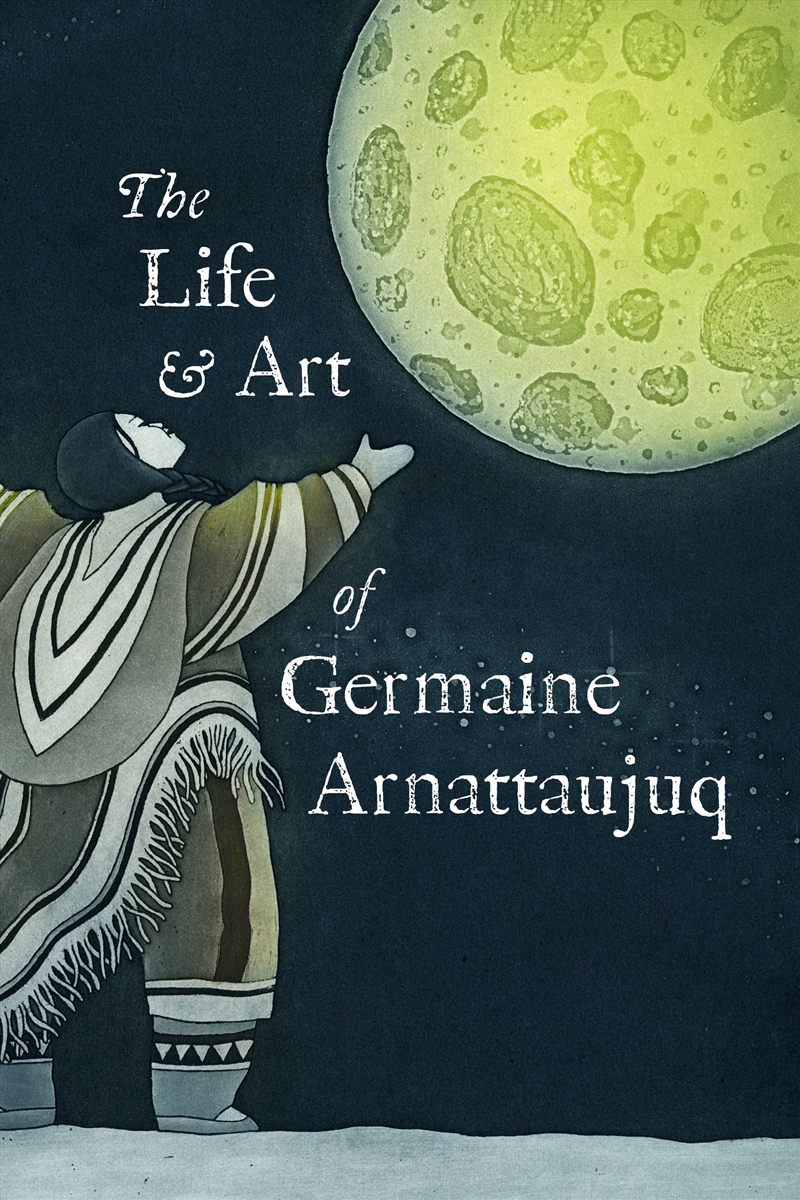 The Life and Art of Germaine Arnattaujuq/Product Detail/Childrens