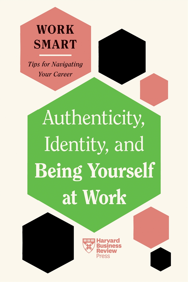 Authenticity, Identity, and Being Yourself at Work (HBR Work Smart Series)/Product Detail/Business Leadership & Management