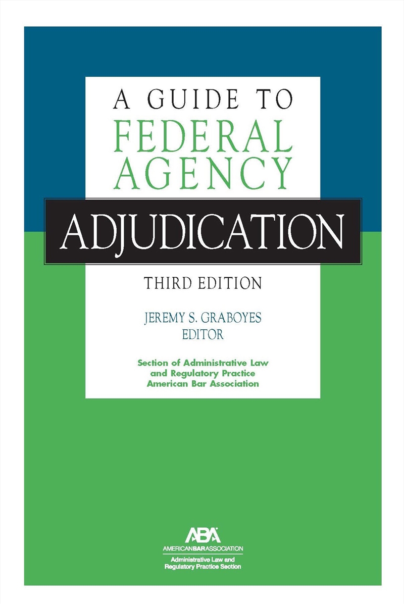 A Guide to Federal Agency Adjudication, Third Edition/Product Detail/Reading