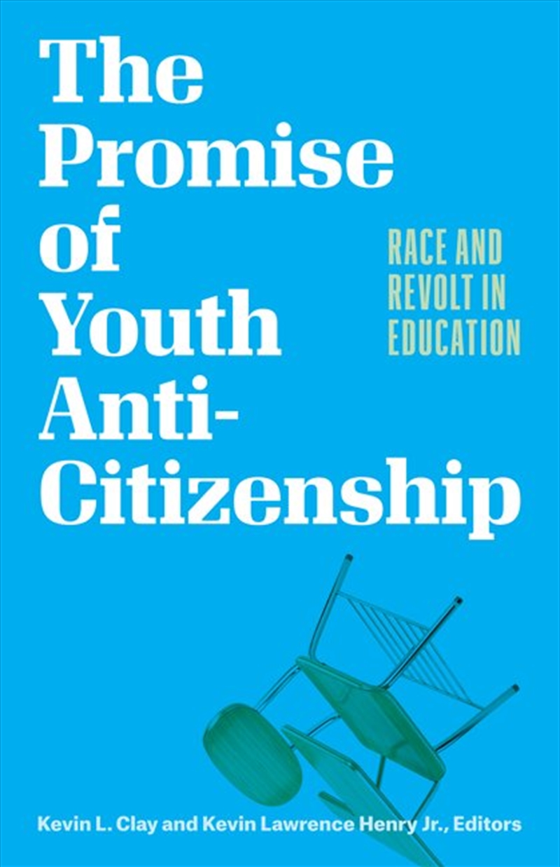 The Promise of Youth Anti-Citizenship/Product Detail/Society & Culture