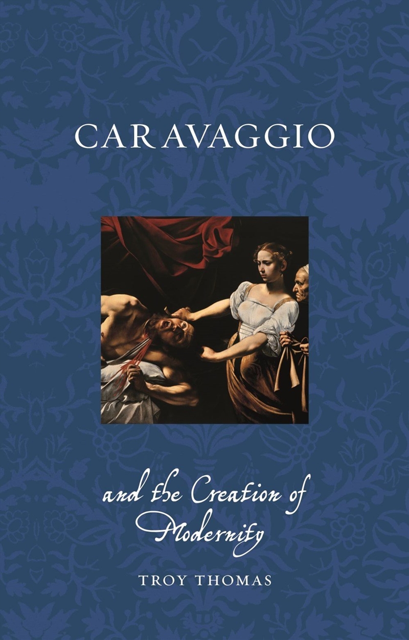 Caravaggio and the Creation of Modernity/Product Detail/Reading