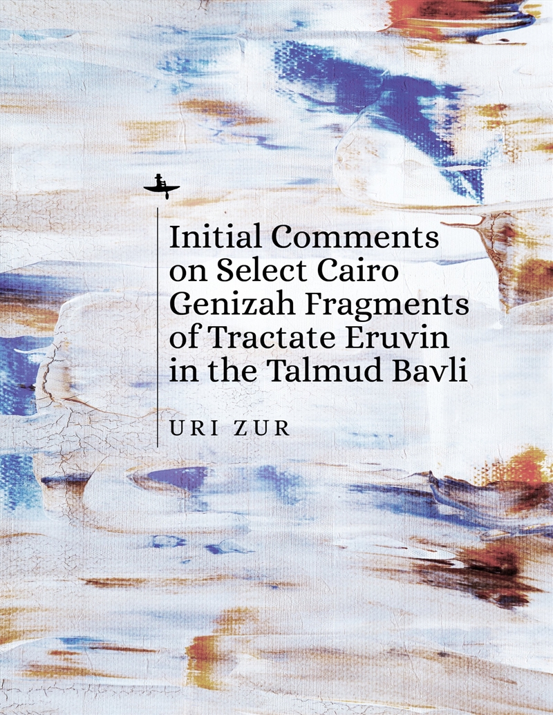 Initial Comments on Select Cairo Genizah Fragments of Tractate Eruvin in the Talmud Bavli/Product Detail/Religion & Beliefs