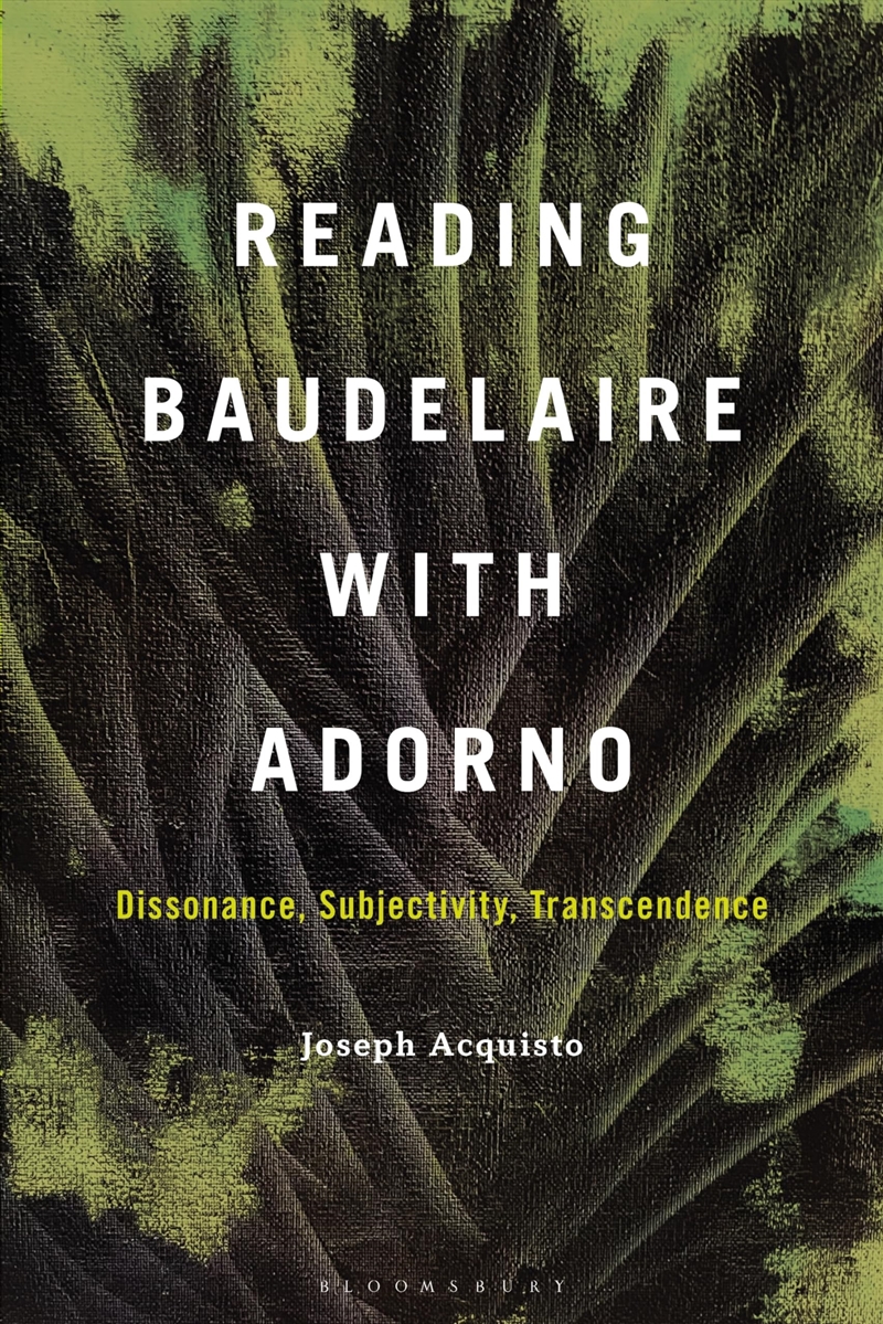 Reading Baudelaire with Adorno: Dissonance, Subjectivity, Transcendence/Product Detail/Literature & Poetry