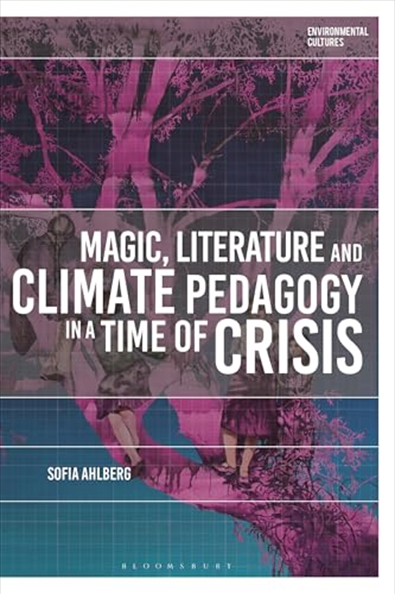 Magic, Literature and Climate Pedagogy in a Time of Ecological Crisis (Environmental Cultures)/Product Detail/Literature & Poetry