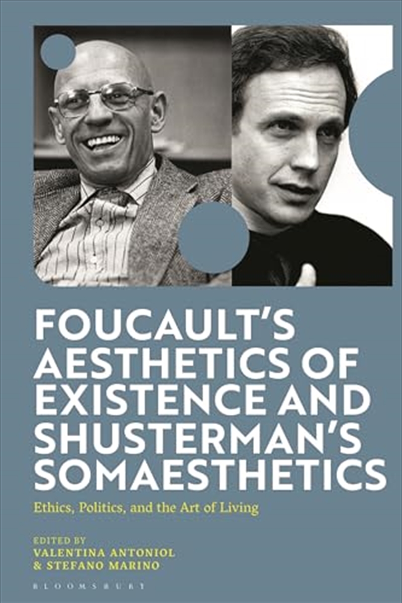 Foucault's Aesthetics of Existence and Shusterman's Somaesthetics: Ethics, Politics, and the Art of/Product Detail/Reading