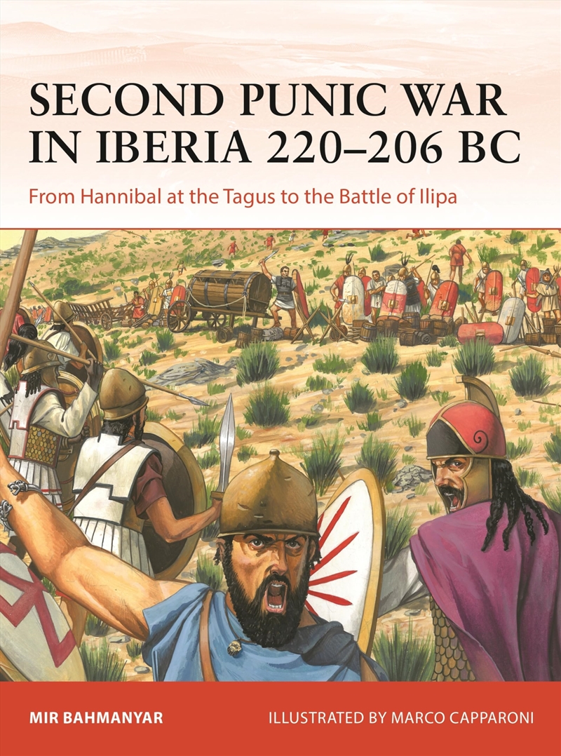 Second Punic War in Iberia 220–206 BC: From Hannibal at the Tagus to the Battle of Ilipa (Campaign,/Product Detail/Reading