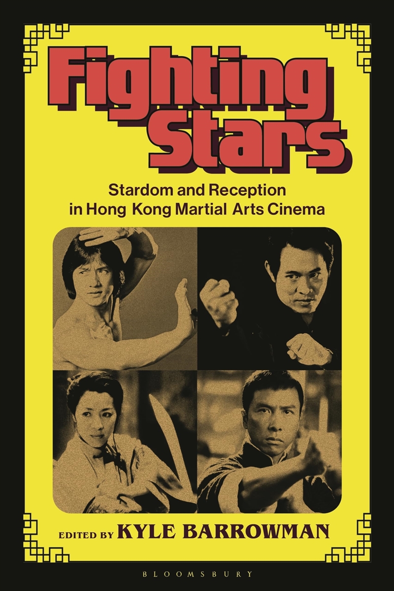 Fighting Stars: Stardom and Reception in Hong Kong Martial Arts Cinema (Global East Asian Screen Cul/Product Detail/Arts & Entertainment