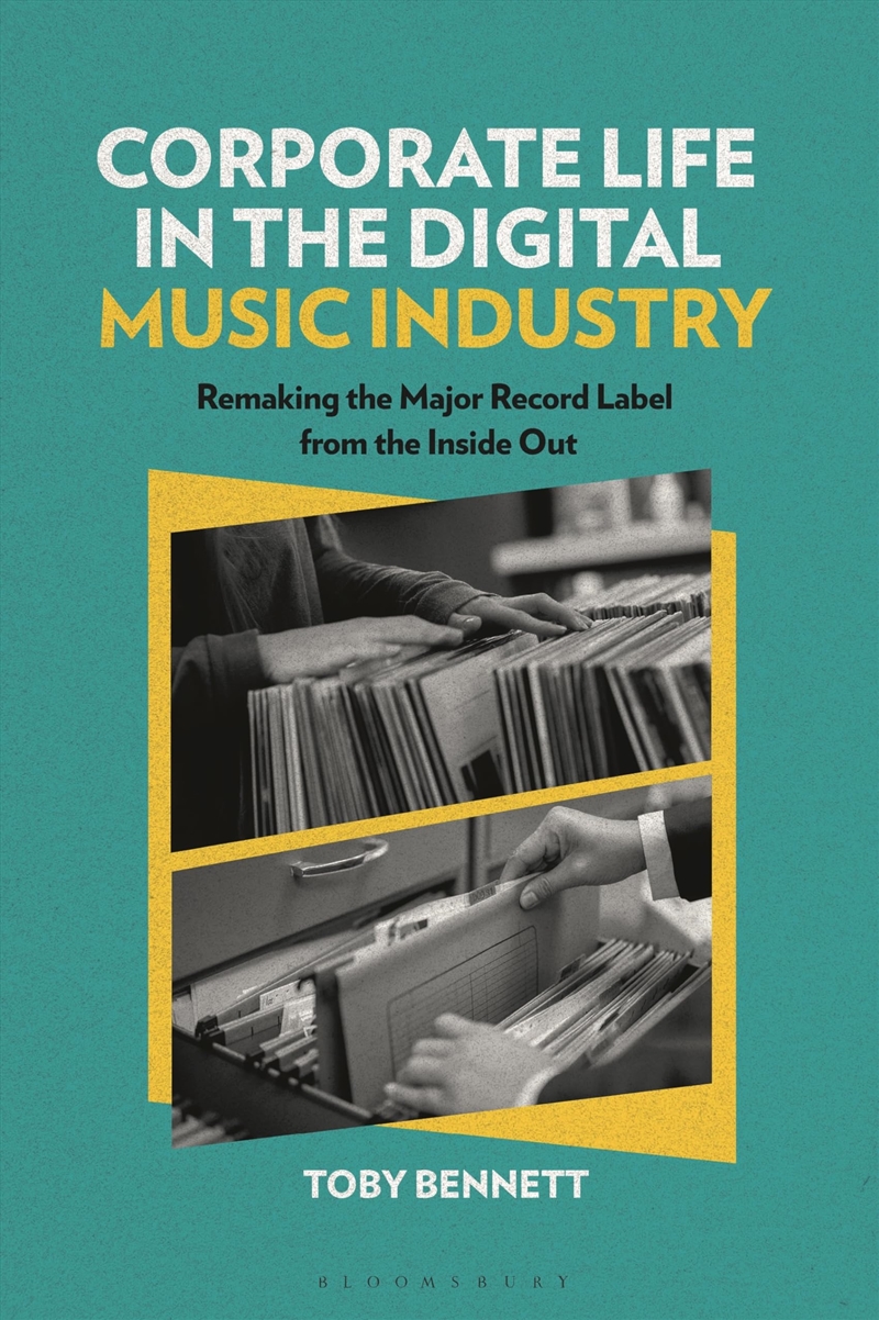 Corporate Life in the Digital Music Industry: Remaking the Major Record Label from the Inside Out (A/Product Detail/Business Leadership & Management