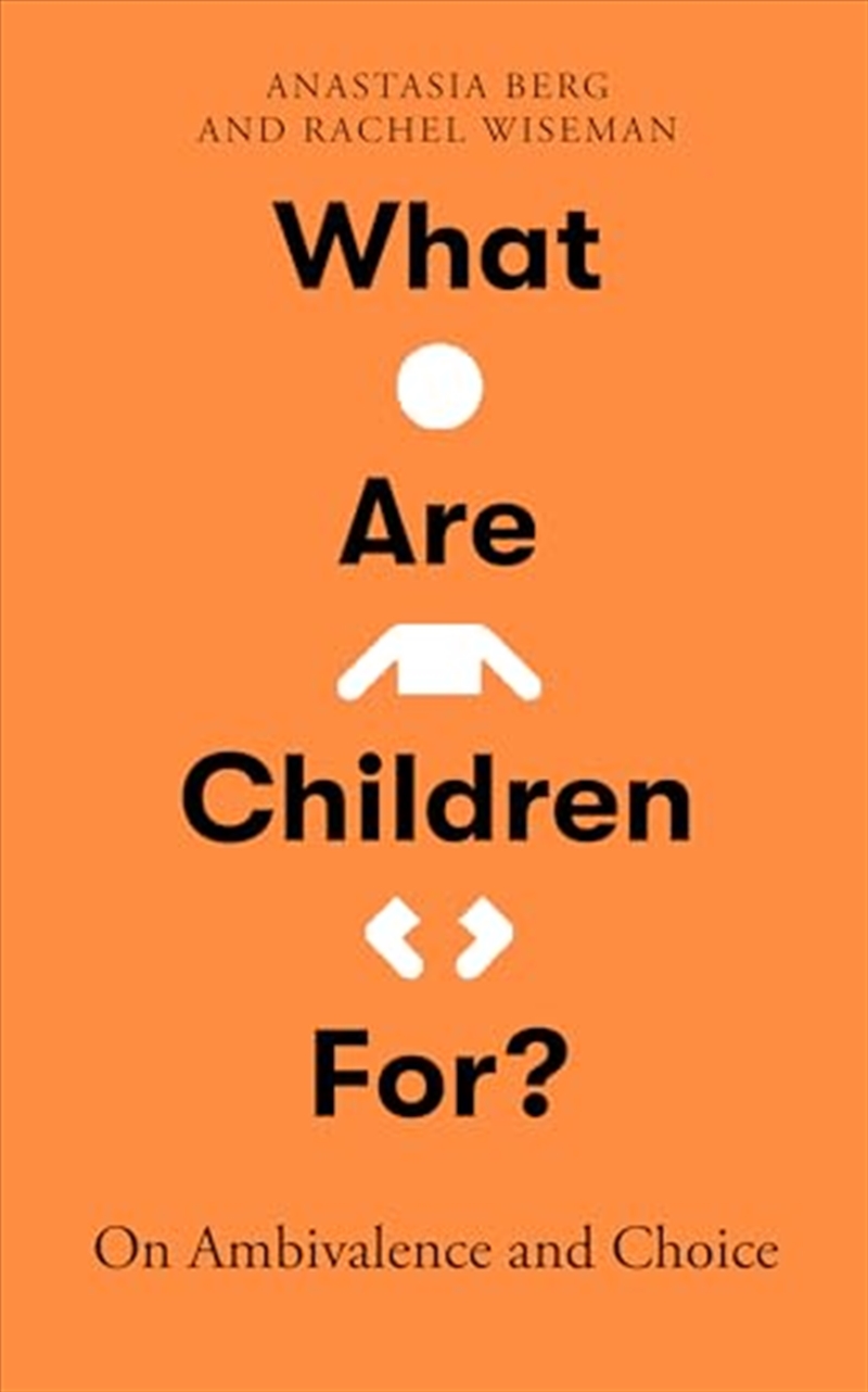 What Are Children For?: On Ambivalence And Choice/Product Detail/Reading