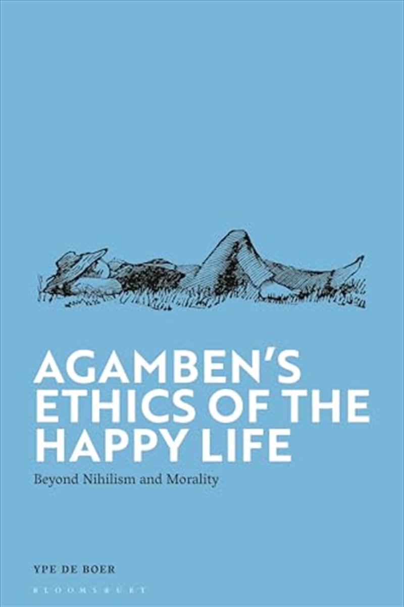 Agamben's Ethics of the Happy Life: Beyond Nihilism and Morality/Product Detail/Reading