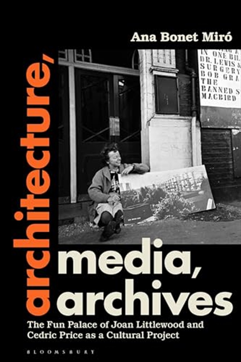 Architecture, Media, Archives: The Fun Palace of Joan Littlewood and Cedric Price as a Cultural Proj/Product Detail/Reading