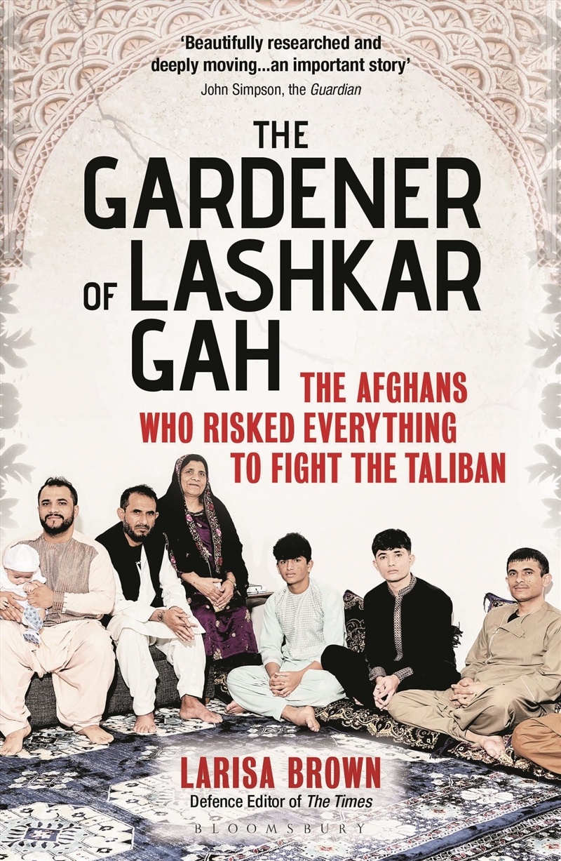 The Gardener of Lashkar Gah: The Afghans who Risked Everything to Fight the Taliban/Product Detail/History