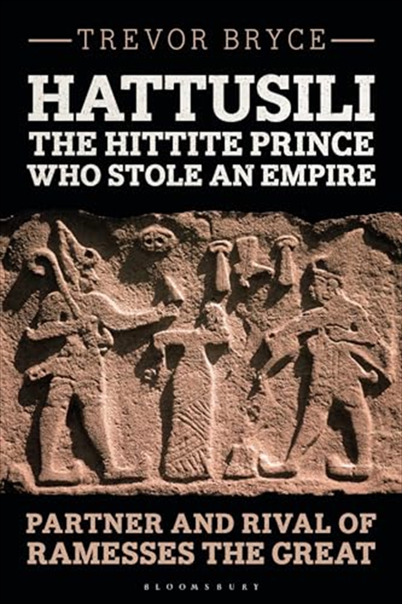 Hattusili, the Hittite Prince Who Stole an Empire: Partner and Rival of Ramesses the Great/Product Detail/History