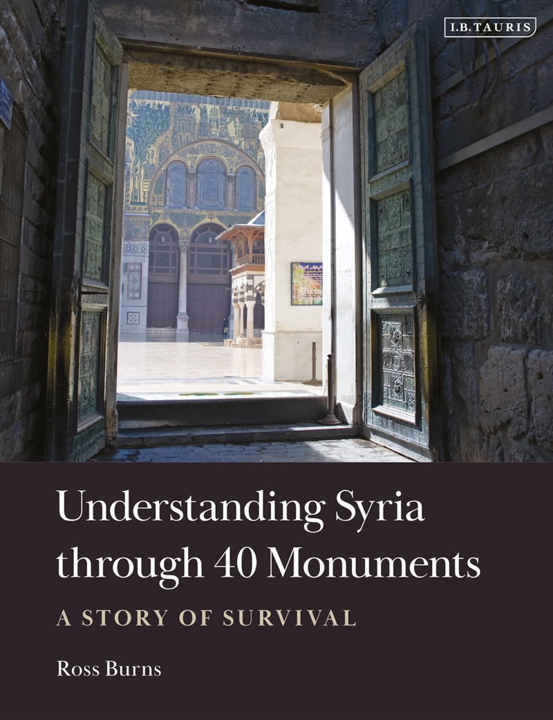 Understanding Syria Through 40 Monuments: A Story of Survival/Product Detail/History