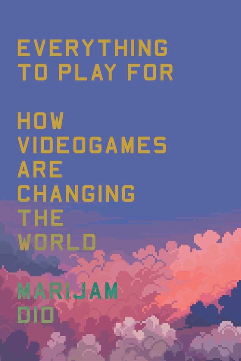 Everything to Play For: How Video Games Are Changing the World/Product Detail/Society & Culture