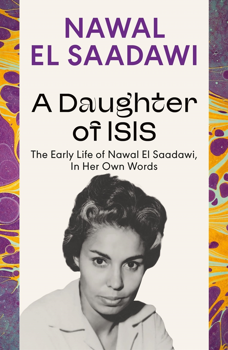 A Daughter of Isis: The Early Life of Nawal El Saadawi, In Her Own Words/Product Detail/Reading