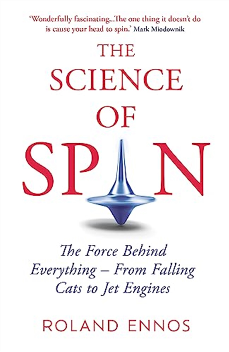 The Science Of Spin : The Force Behind Everything ? From Falling Cats To Jet Engines/Product Detail/Science