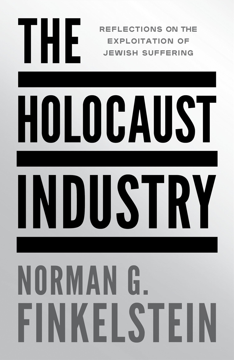 The Holocaust Industry: Reflections on the Exploitation of Jewish Suffering/Product Detail/Politics & Government