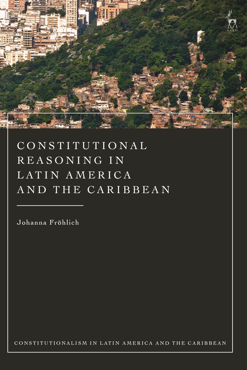 Constitutional Reasoning in Latin America and the Caribbean (Constitutionalism in Latin America and/Product Detail/Reading