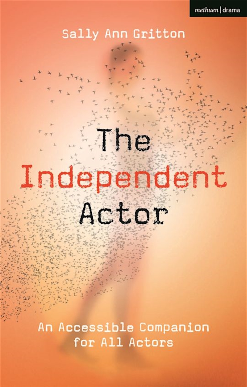 The Independent Actor: An Accessible Companion for All Actors/Product Detail/Arts & Entertainment