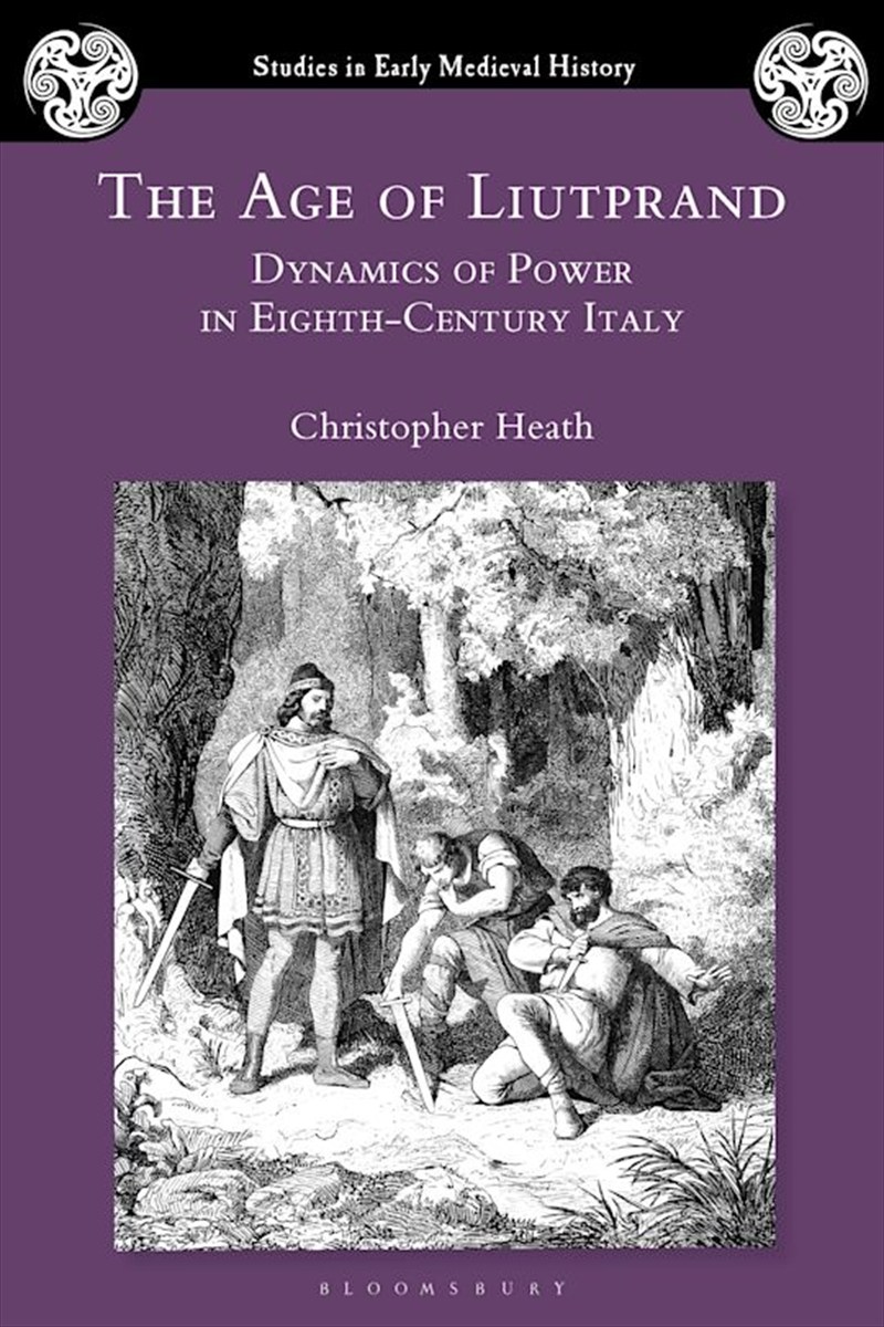 The Age of Liutprand: Dynamics of Power in Eighth-Century Italy/Product Detail/History