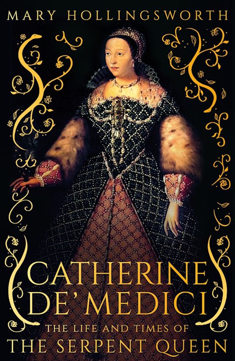 Catherine de' Medici: The Life and Times of the Serpent Queen/Product Detail/History