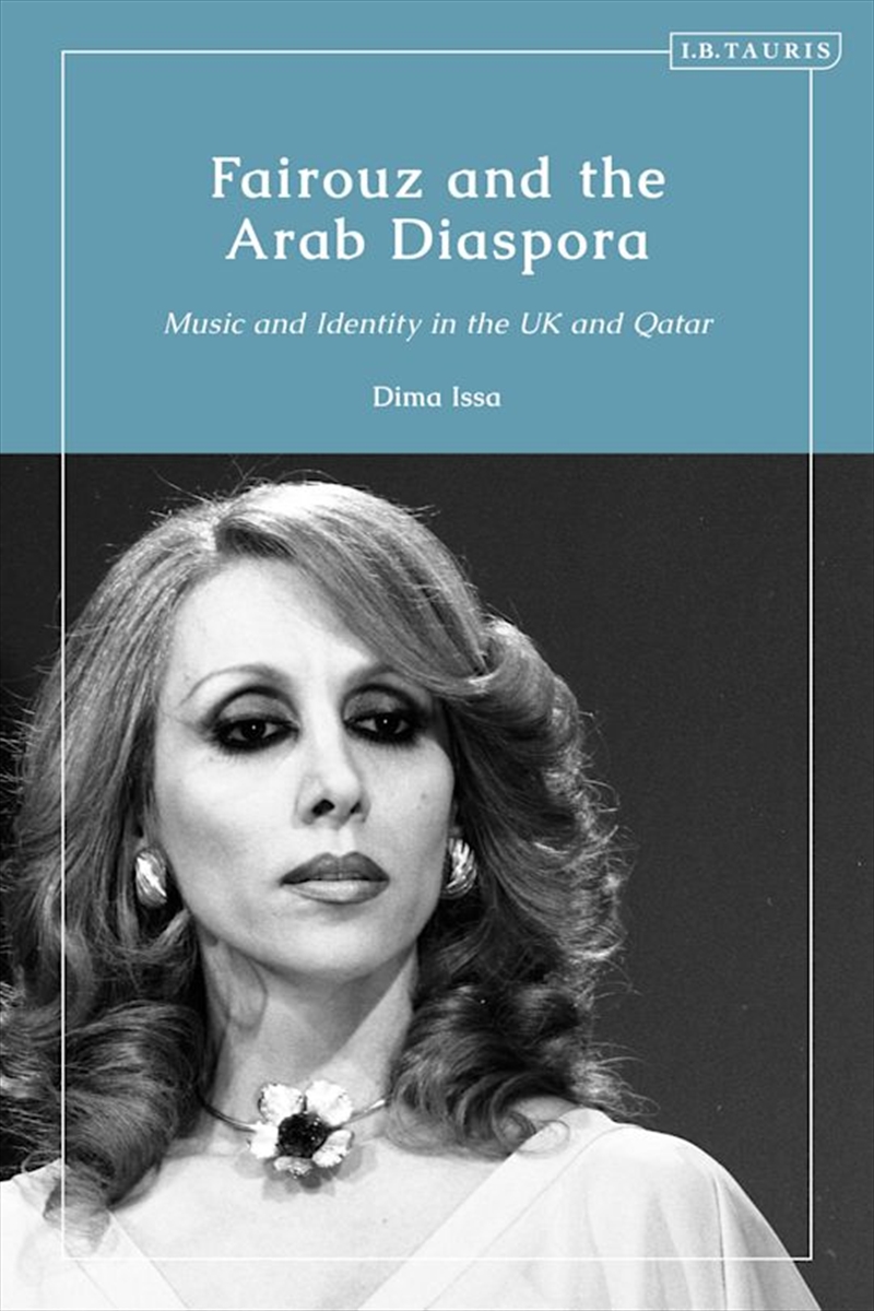 Fairouz and the Arab Diaspora: Music and Identity in the UK and Qatar/Product Detail/Society & Culture