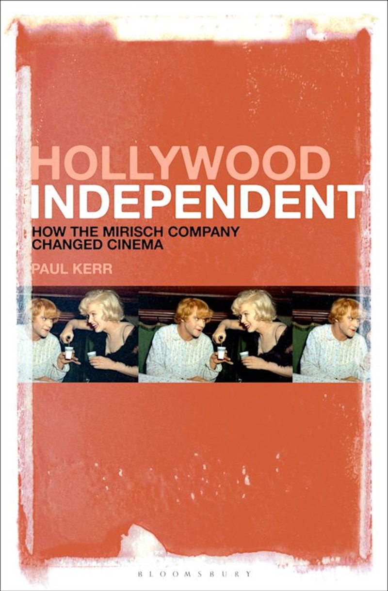 Hollywood Independent: How the Mirisch Company Changed Cinema/Product Detail/Arts & Entertainment