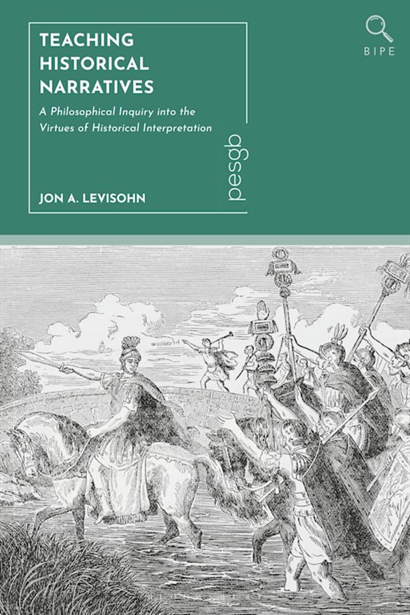 Teaching Historical Narratives: A Philosophical Inquiry into the Virtues of Historical Interpretatio/Product Detail/Reading