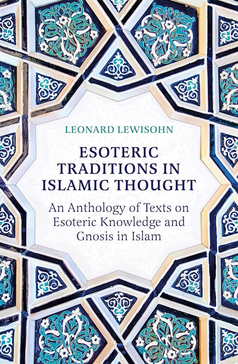 Esoteric Traditions in Islamic Thought: An Anthology of Texts on Esoteric Knowledge and Gnosis in Is/Product Detail/Religion & Beliefs