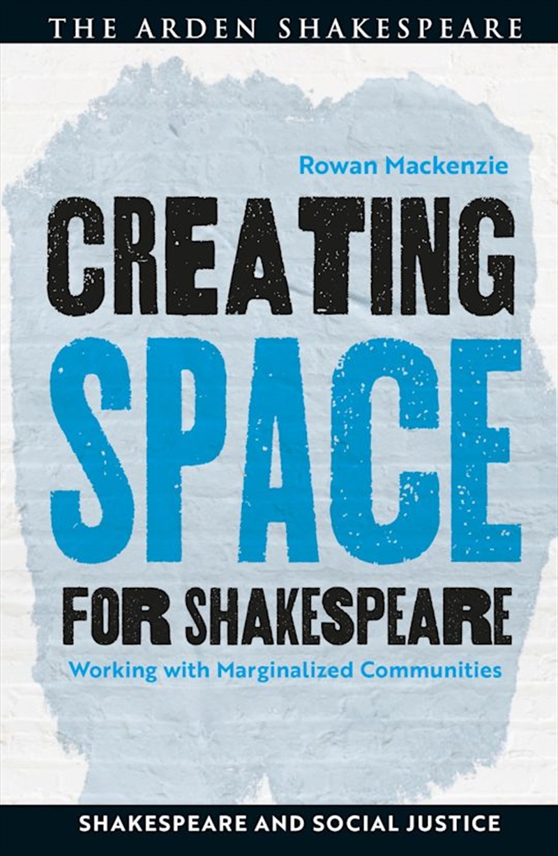 Creating Space for Shakespeare: Working with Marginalized Communities/Product Detail/Arts & Entertainment