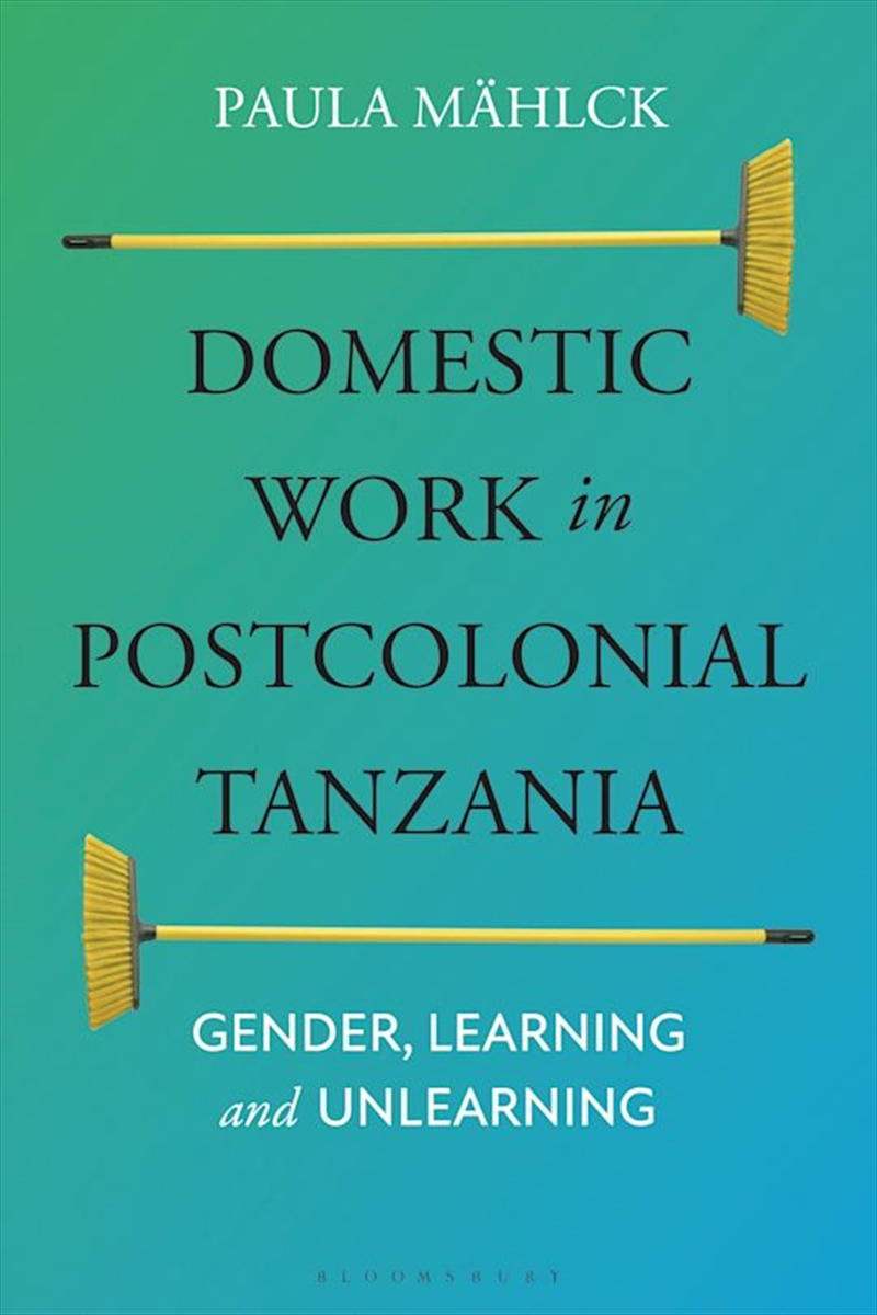 Domestic Work in Postcolonial Tanzania: Gender, Learning and Unlearning/Product Detail/Reading